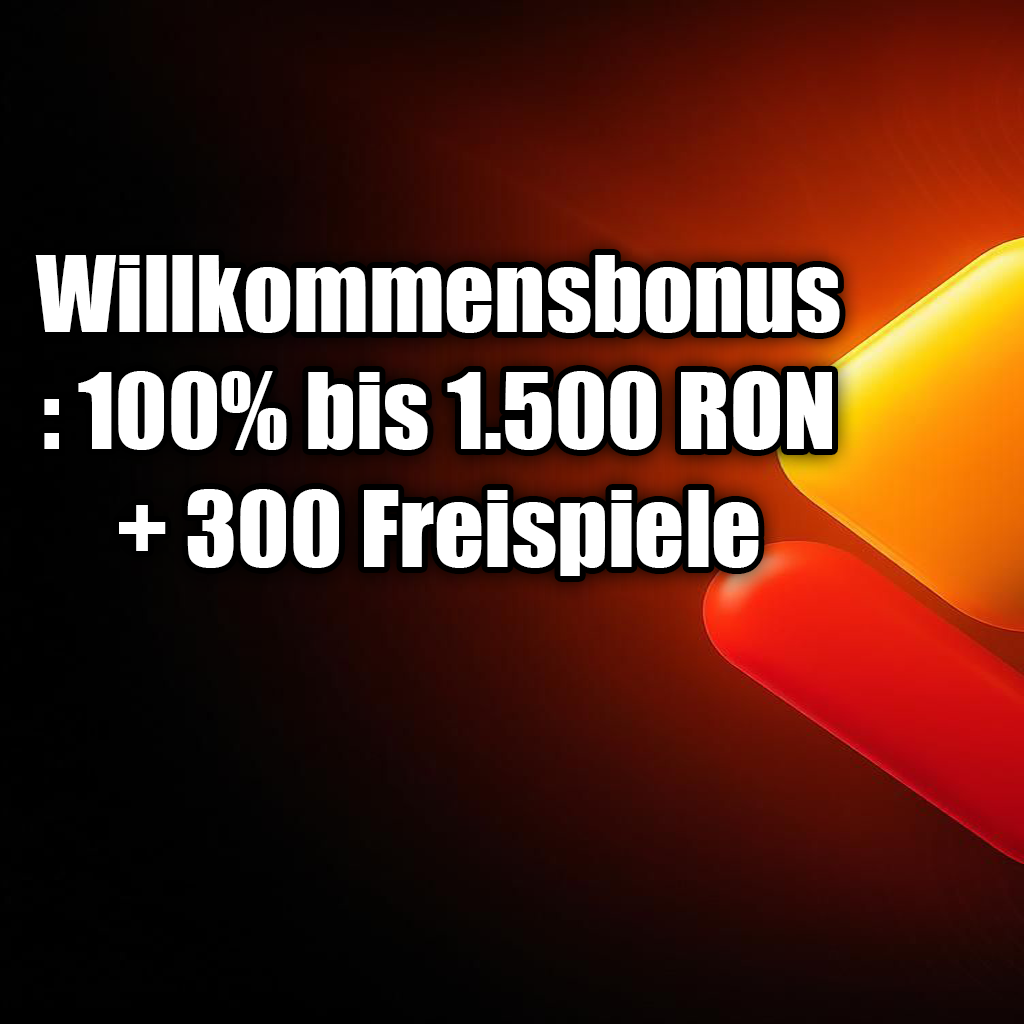 Willkommensbonus: 100% bis 1.500 RON + 300 Freispiele Willkommensbonus: 100% bis 1.500 RON + 300 Freispiele