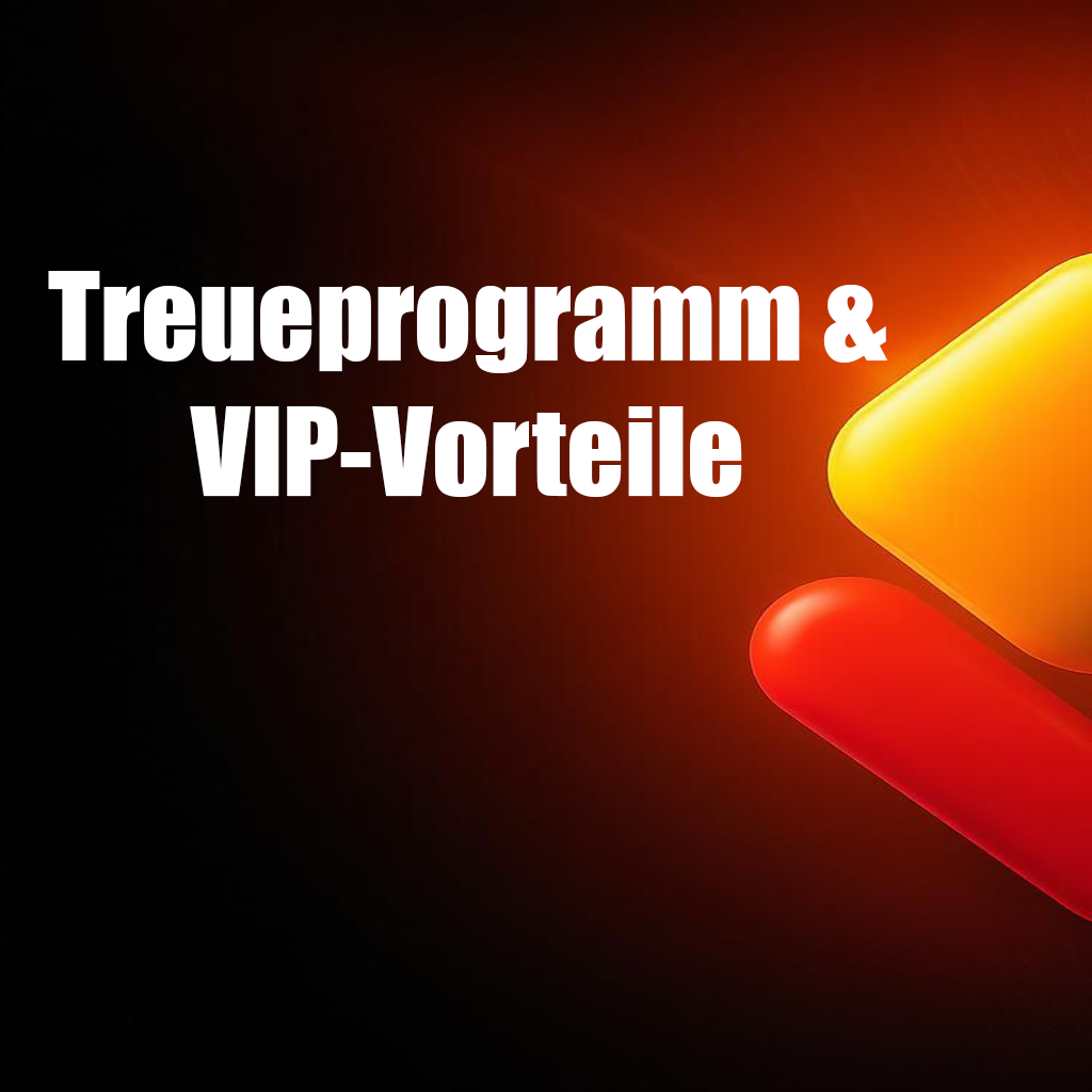 Treueprogramm & VIP-Vorteile Treueprogramm & VIP-Vorteile